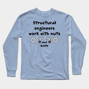 Structural Engineers Work Long Sleeve T-Shirt